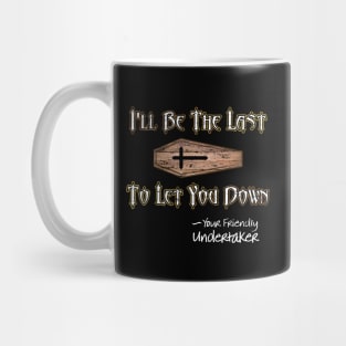 I'll Be the Last to Let You Down - Undertaker Mug